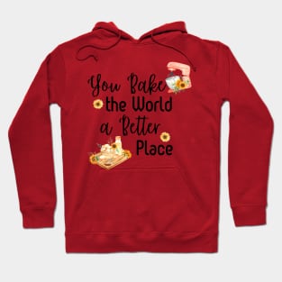 You Bake the World a Better Place (Dark Text) Hoodie